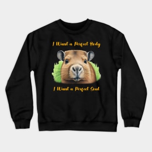 Capybara i want a perfect body i want a perfect soul Shirt, Funny Capybara Meme T-Shirt Crewneck Sweatshirt